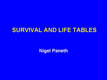SURVIVAL AND LIFE TABLES