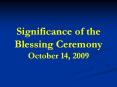 Significance of the Blessing Ceremony October 14, 2009 PowerPoint PPT Presentation