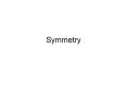 Symmetry PowerPoint PPT Presentation