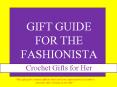 Gift Guide: 10 Crochet Gifts to Make for the Fashionista PowerPoint PPT Presentation