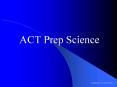 ACT Prep Science PowerPoint PPT Presentation
