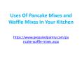 Learn Uses Of Pancake Mixes Online