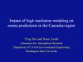 Impact of high resolution modeling on ozone predictions in the Cascadia region PowerPoint PPT Presentation