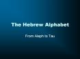 The Hebrew Alphabet PowerPoint PPT Presentation