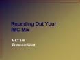Rounding Out Your IMC Mix PowerPoint PPT Presentation