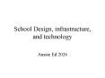 School Design, infrastructure, and technology PowerPoint PPT Presentation