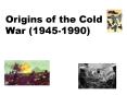 Origins of the Cold War (1945-1990) PowerPoint PPT Presentation