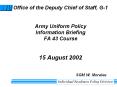 Office of the Deputy Chief of Staff, G-1  Army Uniform Policy Information Briefing FA 43 Course  15 August 2002                              SGM W. Morales PowerPoint PPT Presentation