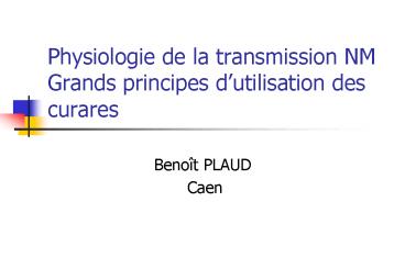 Physiologie de la transmission NM Grands principes d