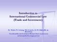 Introduction to International Commercial Law (Trade and Investment) PowerPoint PPT Presentation