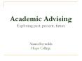 Academic Advising Exploring past, present, future  Maura Reynolds Hope College PowerPoint PPT Presentation