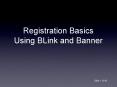 Registration Basics Using BLink and Banner PowerPoint PPT Presentation