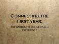 Connecting the First Year: PowerPoint PPT Presentation