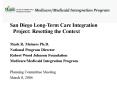 San Diego Long-Term Care Integration Project: Resetting the Context PowerPoint PPT Presentation