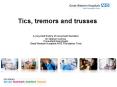 Tics, tremors and trusses PowerPoint PPT Presentation