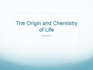 The Origin and Chemistry of Life