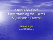 *The Black Box* Understanding the Claims Adjudication Process