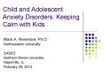 Child and Adolescent Anxiety Disorders: Keeping Calm with Kids PowerPoint PPT Presentation