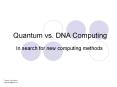 Quantum vs. DNA Computing PowerPoint PPT Presentation