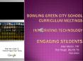 Bowling Green City School Curriculum Meetings Integrating Technology  Engaging Students PowerPoint PPT Presentation
