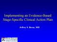 Implementing an Evidence-Based Stage-Specific Clinical Action Plan PowerPoint PPT Presentation