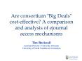 Are consortium "Big Deals" cost-effective? A comparison and analysis of ejournal access mechanisms PowerPoint PPT Presentation