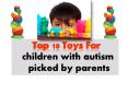 Top 10 Toys and Gifts for Children with Autism PowerPoint PPT Presentation