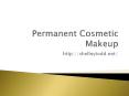 Permanent cosmetic makeup PowerPoint PPT Presentation