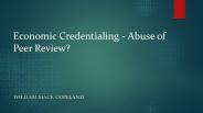 Economic Credentialing - Abuse of Peer Review? (1)