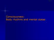 Consciousness: Body rhythms and mental states