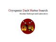 Cryogenic Dark Matter Search PowerPoint PPT Presentation