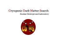 Cryogenic Dark Matter Search