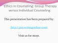 Ethics in Counseling Group Therapy versus Individual Counseling PowerPoint PPT Presentation