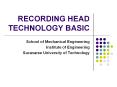 RECORDING HEAD TECHNOLOGY BASIC PowerPoint PPT Presentation