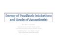 Survey of Paediatric Intubations and Grade of Anaesthetist PowerPoint PPT Presentation