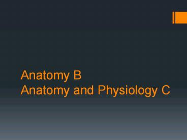 Anatomy B Anatomy and Physiology C