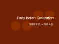 Early Indian Civilization PowerPoint PPT Presentation