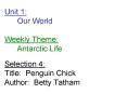 Unit 1: Our World Weekly Theme: Antarctic Life Selection 4: Title: Penguin Chick Author: Betty Tatham PowerPoint PPT Presentation