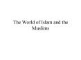 The World of Islam and the Muslims PowerPoint PPT Presentation