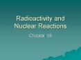 Radioactivity and Nuclear Reactions PowerPoint PPT Presentation