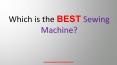 Find the Best Sewing Machines - Sewing Machine Reviews PowerPoint PPT Presentation