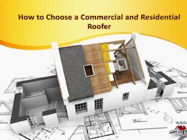 How to Choose a Commercial and Residential Roofer