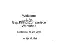 Welcome to the Gap Filling Comparison Workshop September 18-20, 2006 PowerPoint PPT Presentation