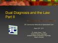 Dual Diagnosis and the Law: Part II PowerPoint PPT Presentation