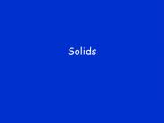 Solids