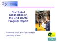 Distributed Diagnostics on the Grid: DAME Progress Report PowerPoint PPT Presentation