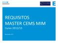 REQUISITOS MASTER CEMS MIM Curso 2012/13 Noviembre2011 PowerPoint PPT Presentation