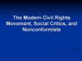 The Modern Civil Rights Movement, Social Critics, and Nonconformists PowerPoint PPT Presentation