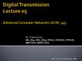 Digital Transmission Lecture o5 Advanced Computer Networks (ACN) 545 PowerPoint PPT Presentation
