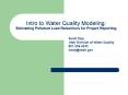 Intro to Water Quality Modeling: Estimating Pollutant Load Reductions for Project Reporting PowerPoint PPT Presentation